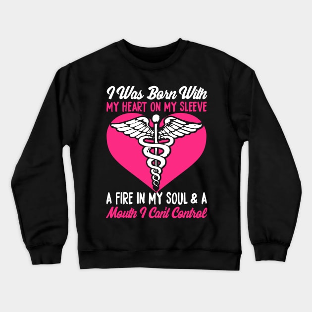 I Was Born With My Heart On My Sleeve A Fire In My Soul & A Mouth I Can't Control Crewneck Sweatshirt by fromherotozero